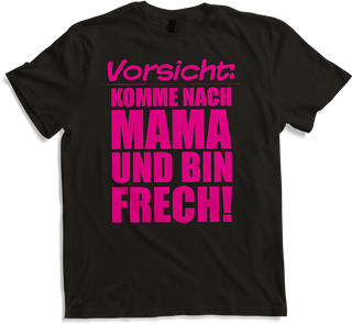 Produktbild von T-Shirt Komme nach Mama Frech Lustiger frecher Spruch Teenager Girls