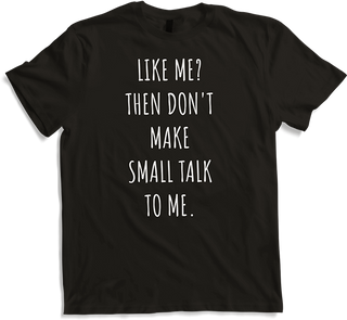 Produktbild von T-Shirt Like Me? Don't Small Talk to Me Antisocial Introvert Spruch