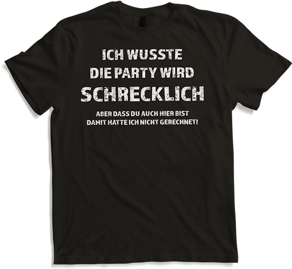 Produktbild von T-Shirt Lustiger Party Spruch | Sarkastischer Zynischer Spruch