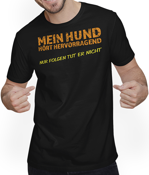 Produktbild von T-Shirt mit Mann Mein Hund hört hervorragend Sarkastische Hunde Sprüche