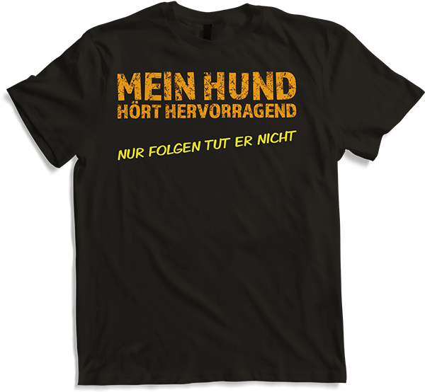 Produktbild von T-Shirt Mein Hund hört hervorragend Sarkastische Hunde Sprüche