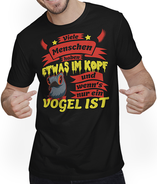 Produktbild von T-Shirt mit Mann Menschen haben was im Kopf und wenn's nur ein Vogel ist