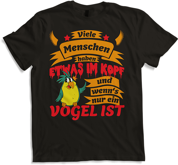 Produktbild von T-Shirt Menschen haben was im Kopf und wenn's nur ein Vogel ist