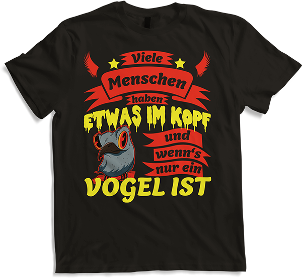 Produktbild von T-Shirt Menschen haben was im Kopf und wenn's nur ein Vogel ist