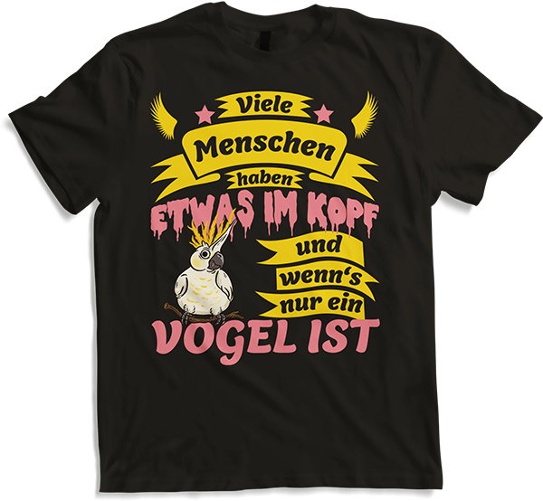 Produktbild von T-Shirt Menschen haben was im Kopf und wenn's nur ein Vogel ist