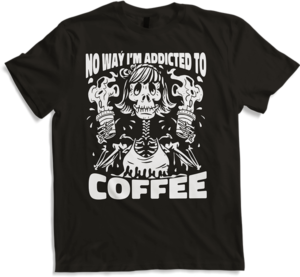 Produktbild von T-Shirt No Way I'm Addicted To Coffee Spruch Frau Skelett Koffein