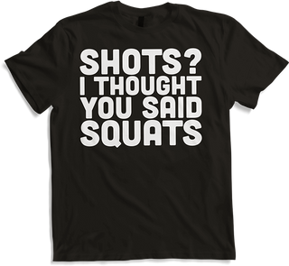 Produktbild von T-Shirt Schüsse? I thought you said Squats Weight Lifting Body Builder