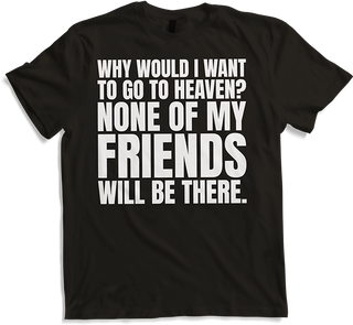 Produktbild von T-Shirt Warum möchte ich in den Himmel gehen? sarkastischer Hölle Teufel