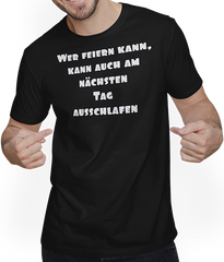 Produktbild von T-Shirt mit Mann Wer feiern kann kann auch ausschlafen Teenager Party Sprüche