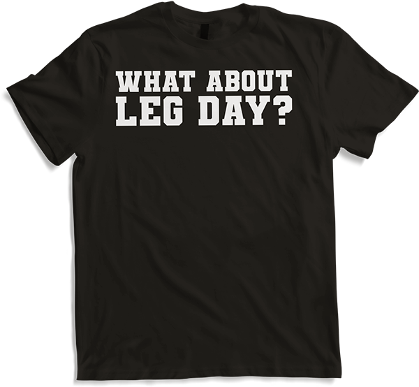 Produktbild von T-Shirt What About Leg Day Bodybuilding Muskel Gewichtheben Kniebeugen