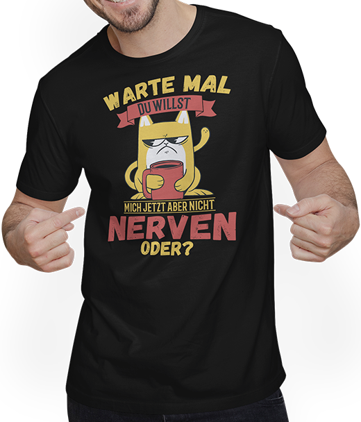 Produktbild von T-Shirt mit Mann Willst Du nerven? Freche Katzen Sprüche Morgenmuffel Spruch