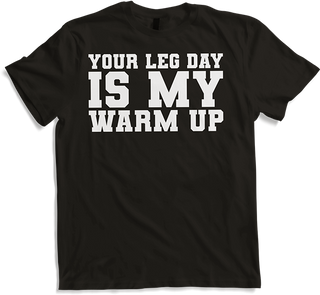 Produktbild von T-Shirt Your Leg Day is my Warm Up Kreuzheben Kniebeugen