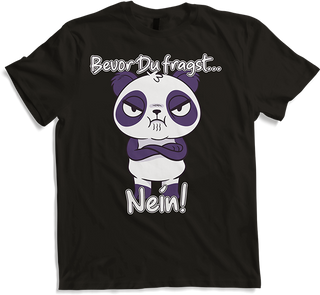 Produktbild von T-Shirt Bevor Du fragst NEIN! Lustiger Spruch Genervter Panda