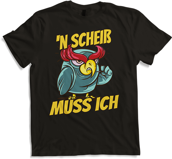'n Scheiß muss ich Böse Eule Freche sarkastische Sprüche