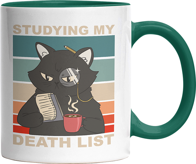 Studying my death list Katze Witzige Dunkelgrün Tasse kaufen Geschenk