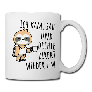 Ich kam sah und drehte direkt wieder um | Tasse - Weiß