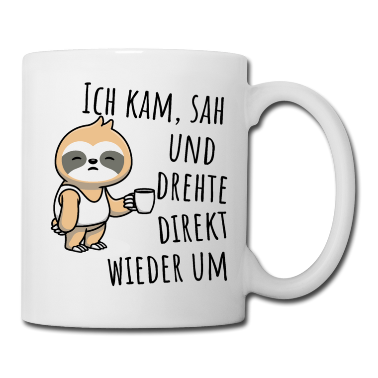 Ich kam sah und drehte direkt wieder um | Tasse - Weiß