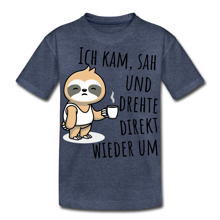 Ich kam sah und drehte direkt wieder um | Teenager Premium T-Shirt - Blau meliert