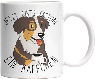 Jetzt gibts erstmal ein Käffchen Hund Australian Shepherd Witzige Tasse kaufen Geschenk