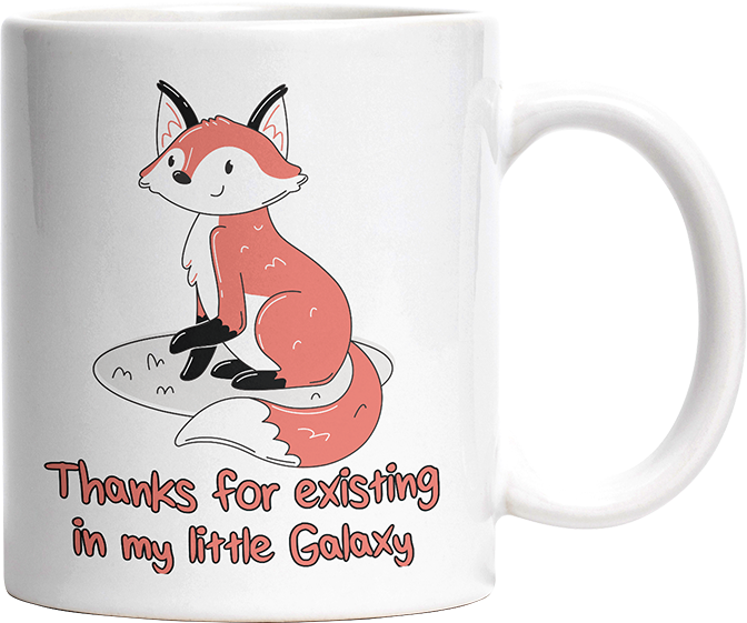 Thanks for existing in my little Galaxy Fuchs 2 Witzige Tasse kaufen Geschenk